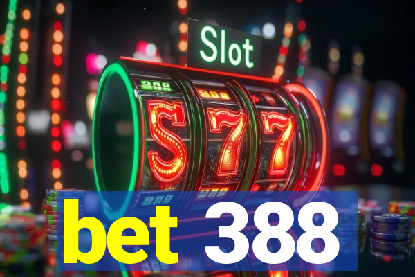 bet 388